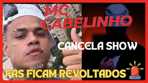 F S Se Revoltam Ap S Mc Cabelinho Cancelar Seu Show Youtube