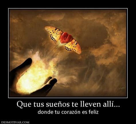 Que Tus Sue Os Te Lleven All Donde Tu Coraz N Es Feliz Quotes