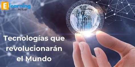 5 Tecnologías innovadoras y disruptivas que transformarán el mundo en