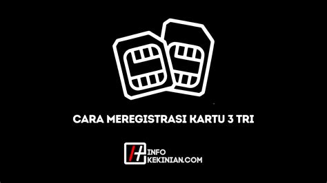 Cara Meregistrasi Kartu Tri