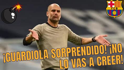 EXPLOSIVO PEP GUARDIOLA RECIBE UN IMPACTO INESPERADO DE LAS