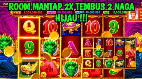 ROOM MANTAP TEMBUS 2 X JACKPOT NAGA HIJAU YouTube