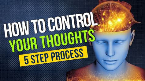 How To Control Your Thoughts A 5 Step Process To Control Your Mind