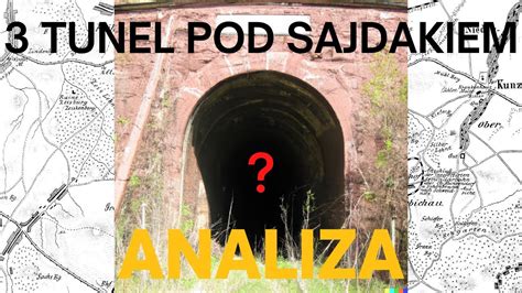 Trzeci Tunel Pod Sajdakiem Analiza Tajemniczego Wlotu Na Linii