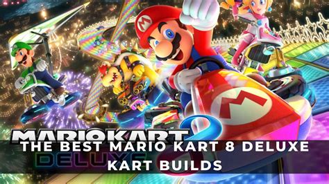 The Best Mario Kart 8 Deluxe Kart Setups KeenGamer