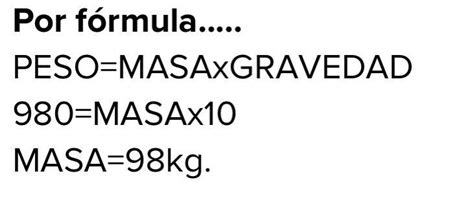 Calcula La Masa De Un Cuerpo Cuyo Peso Es De N Brainly Lat
