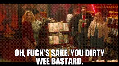 YARN Oh Fuck S Sake You Dirty Wee Bastard Derry Girls 2018
