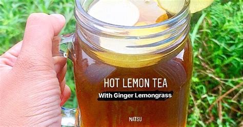 Resep 150 Hot Lemon Tea With Ginger N Lemongrass Oleh Mommy 4 Tsuba