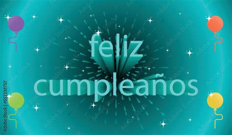 Happy Birthday In Spanish Feliz Cumpleanos Illustration With Speedy Text For Greeting Or