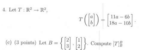 Solved 4 Let Tr2→r2 T Ab 11a−6b18a−10b C 3