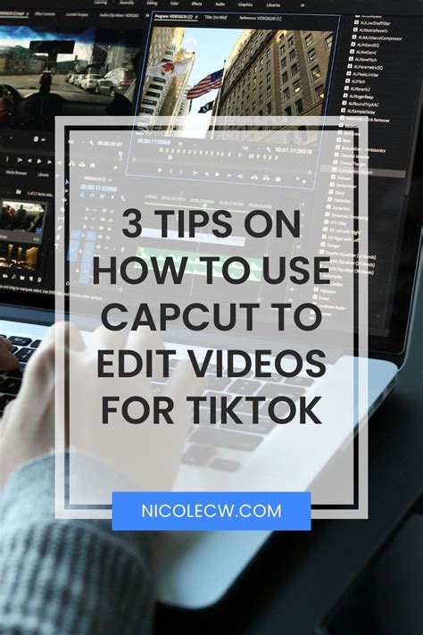 3 Tips On How To Use CapCut To Edit Videos For TikTok Nicole C W