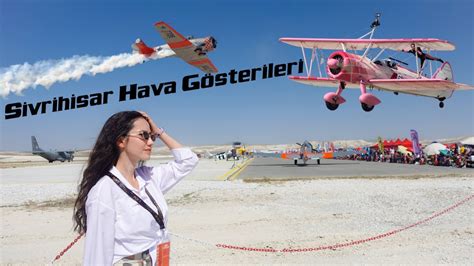 Sivrihisar Havac L K G Sterileri Ne Kat Ld K Shg Air Show Vlog