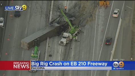 Big Rig Crash Closes 210 In Lake View Terrace Youtube