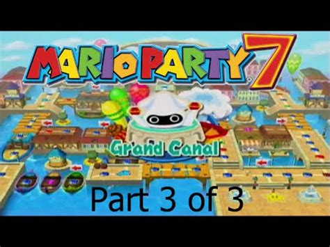 Mario Party 7 Grand Canal Part 3 Of 3 YouTube