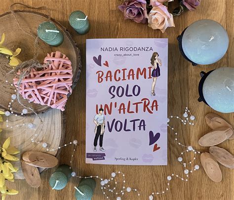 Baciami Solo Un Altra Volta Nadia Rigodanza Recensione Di