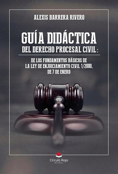 GUÍA DIDÁCTICA DEL DERECHO PROCESAL CIVIL DE LOS FUNDAMENTOS BÁSICOS