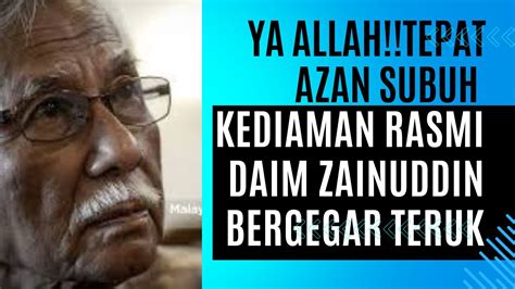 AWAL SUBUH KEDIAMAN RASMI DAIM ZAINUDDIN BERGEGAR TERUK SEMUA DALAM