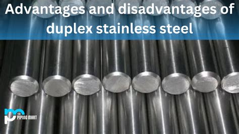 Advantages And Disadvantages Of Duplex Stainless Steel