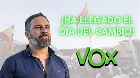 Vox Por Espa A On Twitter Ha Llegado El D A Del Cambio Hoy