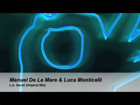 Manuel De La Mare Luca Monticelli L A Social Original Mix YouTube