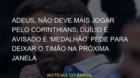 Adeus N O Deve Mais Jogar Pelo Corinthians Du Lio Avisado E