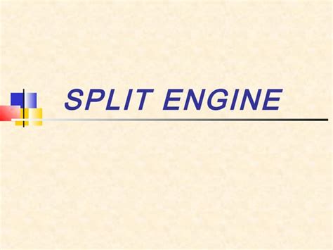 Split Engine Ppt