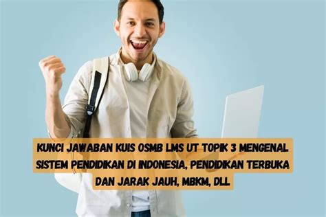 Kunci Jawaban Kuis Osmb Lms Ut Topik 3 Kuis Mengenal Sistem Pendidikan