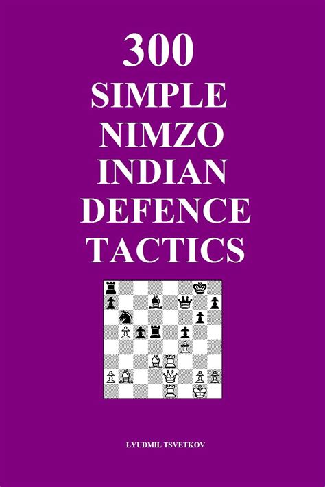 300 Simple Nimzo Indian Defence Tactics Simple Opening Tactics Book 5