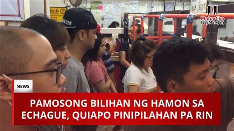 PAMOSONG BILIHAN NG HAMON SA ECHAGUE QUIAPO PINIPILAHAN PA RIN YouTube