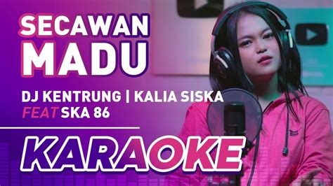 SECAWAN MADU KRISTINA DJ KENTRUNG KALIA SISKA FT SKA 86 COVER