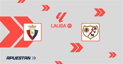 Pron Stico Osasuna Vs Rayo Vallecano La Liga Ea Sports