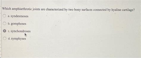 Solved Which amphiarthrotic joints are characterized by two | Chegg.com