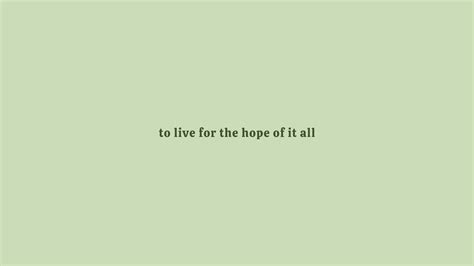 To Live For The Hope Of It All In Desktop Wallpaper Motivational