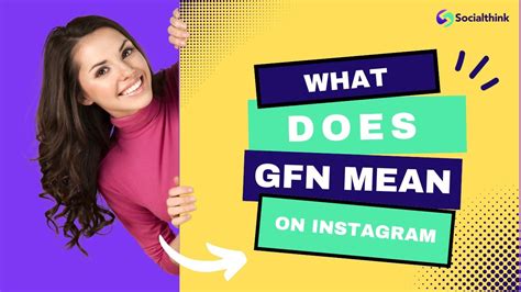 What Does Gfn Mean On Instagram Find Out Here Social Think