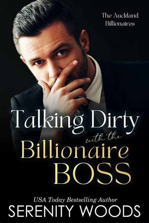 Talking Dirty With The Billionaire Boss Serenity Woods Romance