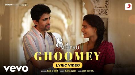 Ghoomey Lyric Video A M Metro Jubin Mark K Robin Gulshan