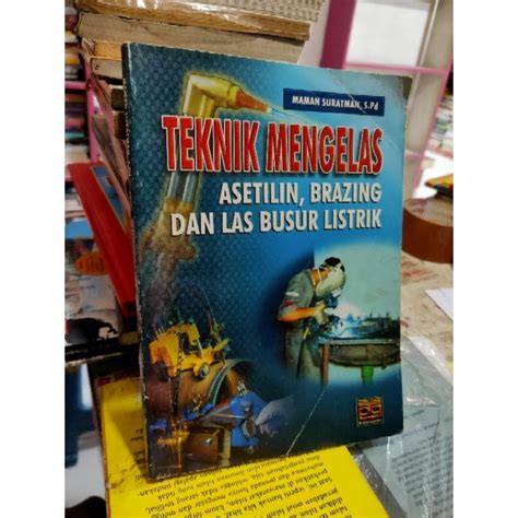 Jual Teknik Mengelas Asetilin Brazing Dan Las Busur Listrikoleh Maman