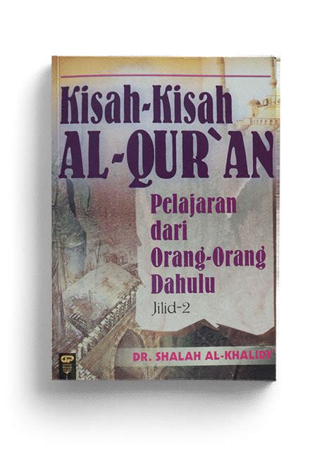 Kisah Kisah Al Qur An Pelajaran Pelajaran Dari Orang Dahulu Jilid 2