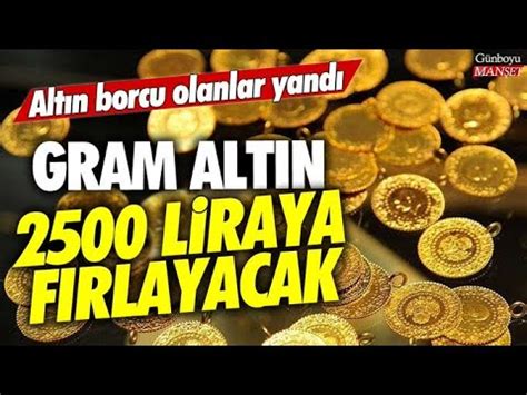 Gram altın 2500 liraya fırlayacak Altın borcu olanlar yandı gram