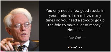 Peter Lynch quote: You only need a few good stocks in your lifetime...