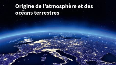 Origine de l atmosphère et des océans