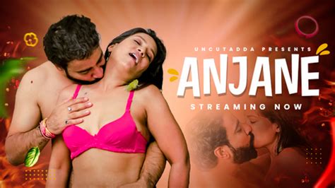 Anjane 2023 Desi Uncut Sexy Short Film UncutAdda Desi Sex Video