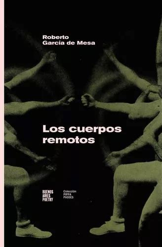 Los Cuerpos Remotos De Roberto Garc A De Mesa Editorial Buenos Aires