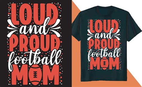 Loud And Proud Football Mom T Shirt Design 10033102 Vector Art At Vecteezy