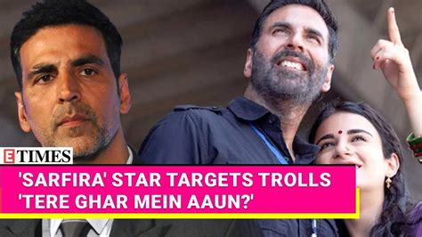 Akshay On Being Cheated Trolls Flop Streak Amid Sarfira Box Office