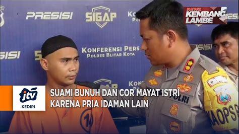 BLITAR Suami Bunuh Dan Cor Mayat Istri Karena Pria Idaman Lain YouTube