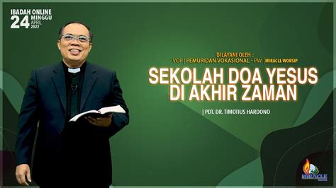 Ibadah Online 24 04 2022 SEKOLAH DOA YESUS DI AKHIR ZAMAN Ps