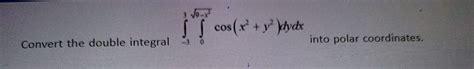 Convert The Double Integral 3 9 X2 02 Ft X2 Studyx