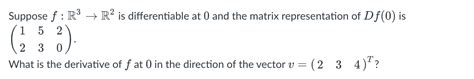 Solved Suppose F R3 R2 Is Differentiable At 0 And The