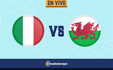 Partido Italia Vs Gales RN VIVO Eurocopa 2020 Hoy Mediotiempo